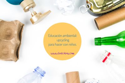 Educación ambiental: upcycling para hacer con niños.